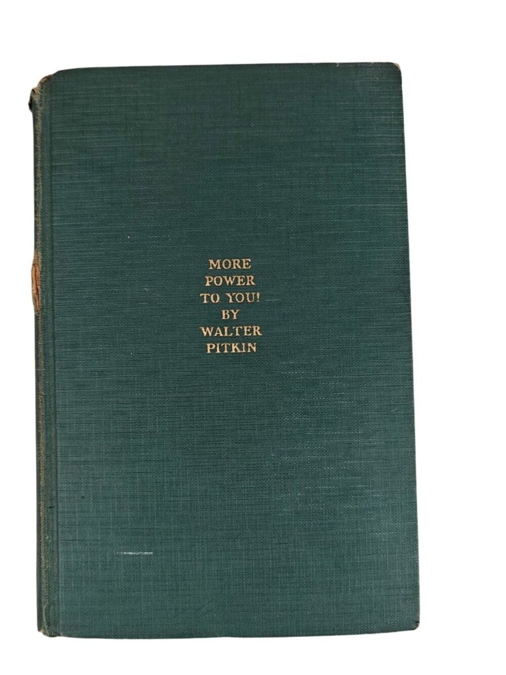 More Power To You! Walter Pitkin Hardcover 1933 Self-Help Life Plans Health